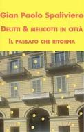 Ebook Delitti & Melicotti in città - il Passato che ritorna di GIAN PAOLO SPALIVIERO edito da Gian Paolo  Spaliviero