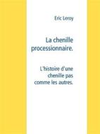 Ebook La chenille processionnaire di Eric Leroy edito da Books on Demand