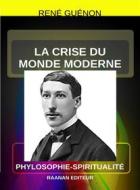 Ebook La Crise du monde moderne di René Guénon edito da Raanan Editeur