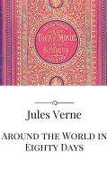 Ebook Around the World in Eighty Days di Jules Verne, Jules VERNE edito da Jules Verne