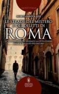 Ebook Le strade del mistero e dei delitti di Roma di Marita Bartolazzi edito da Newton Compton Editori