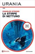 Ebook La stirpe di Nettuno (Urania) di Stross Charles edito da Mondadori