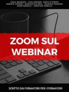 Ebook Zoom sul webinar di Paola Brianzoli, Luigi Corsaro, Mirco Di Porzio, Roberto Luperini, Marialetizia Mele, Maurizio Passerini, Dario Roncelli, Christian Vianello edito da Paola Alessandra Brianzoli, Luigi Corsaro, Mirco D