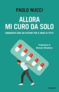 Ebook Allora mi curo da solo di Nucci Paolo edito da Piemme
