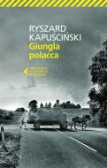 Ebook Giungla polacca di Ryszard Kapu?ci?ski edito da Feltrinelli Editore