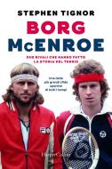 Ebook Borg - McEnroe: due rivali che hanno fatto la storia del tennis di Stephen Tignor edito da HarperCollins Italia