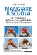 Ebook Mangiare a scuola di Claudia Paltrinieri edito da Franco Angeli Edizioni