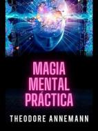 Ebook Magia mental Práctica di Theodore Annemann edito da Stargatebook