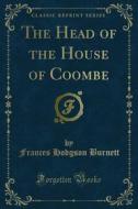 Ebook The Head of the House of Coombe di Frances Hodgson Burnett edito da Forgotten Books