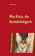 Ebook Miss Kitty, die Hundebändigerin di Sabine Kranich edito da Books on Demand