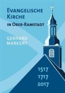 Ebook Evangelische Kirche in Ober-Ramstadt di Gerhard Markert edito da Books on Demand