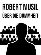 Ebook Über die Dummheit di Robert Musil edito da Books on Demand