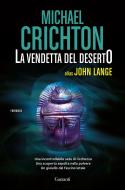 Ebook La vendetta del deserto di Michael Crichton, John Lange edito da Garzanti