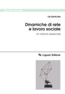 Ebook Dinamiche di rete e lavoro sociale di Lia Sanicola edito da Liguori Editore