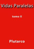 Ebook Vidas paralelas II di Plutarco edito da Plutarco