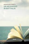 Ebook Un messaggio in bottiglia di Mariarosaria Ferretti edito da Gruppo Albatros Il Filo
