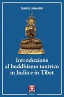 Ebook Introduzione al buddhismo tantrico in India e in Tibet di Filippo Lunardo edito da Lindau
