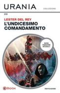 Ebook L'undicesimo comandamento (Urania) di Del Rey Lester edito da Mondadori
