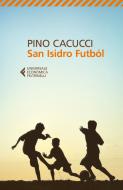 Ebook San Isidro Futból di Pino Cacucci edito da Feltrinelli Editore