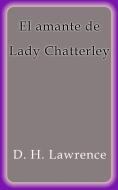 Ebook El amante de lady Chatterley di D. H. Lawrence edito da D. H. Lawrence