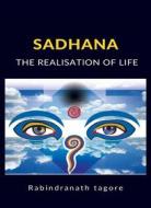 Ebook Sadhana, The Realisation of Life (translated) di Rabindranath Tagore edito da Anna Ruggieri
