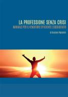 Ebook La professione senza crisi. Manuale per il venditore efficiente e soddisfatto. di Graziano Pignatelli edito da Youcanprint