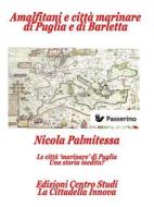 Ebook Amalfitani e città marinare di Puglia e Barletta di Nicola Palmitessa edito da Passerino