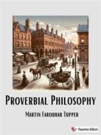 Ebook Proverbial Philosophy di Martin Farquhar Tupper edito da Passerino