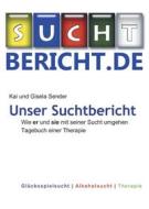 Ebook Unser Suchtbericht di Kai Sender, Gisela Sender edito da Books on Demand