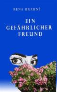 Ebook Ein gefährlicher Freund di Renate Kraus, Rena Brauné edito da Books on Demand
