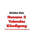 Ebook Humans 2 Yolandas Kündigung di Christine Stutz edito da Books on Demand