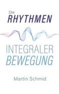 Ebook Die Rhythmen integraler Bewegung di Martin Schmid edito da Books on Demand
