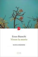 Ebook Vivere la morte di Enzo Bianchi edito da EDB - Edizioni Dehoniane Bologna