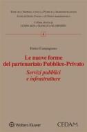 Ebook Le Nuove Forme del Partenariato Pubblico-Privato. Servizi pubblici e infrastrutture di ENRICO CAMPAGNANO edito da Cedam