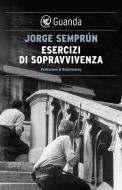 Ebook Esercizi di sopravvivenza di Jorge Semprún edito da Guanda
