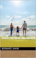 Ebook Treatise on Parents and Children di Bernard Shaw edito da iOnlineShopping.com