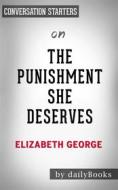 Ebook The Punishment She Deserves: A Lynley Novel by Elizabeth George | Conversation Starters di dailyBooks edito da Daily Books