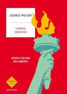 Ebook L'ultima speranza di Packer George edito da Mondadori