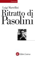 Ebook Ritratto di  Pasolini di Luigi Martellini edito da Editori Laterza