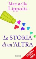 Ebook La storia di un'altra di Lippolis Maristella edito da Piemme