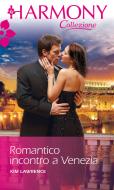 Ebook Romantico incontro a Venezia di Kim Lawrence edito da HarperCollins Italia