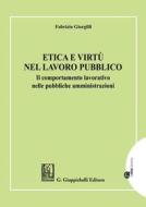 Ebook Etica e virtù nel lavoro pubblico di Fabrizio Giorgilli edito da Giappichelli Editore