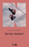 Ebook Bye bye vitamine! di Khong Rachel edito da NN editore