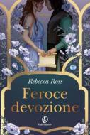 Ebook Feroce devozione di Rebecca Ross edito da Fazi Editore