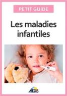 Ebook Les maladies infantiles di Petit Guide edito da Aedis
