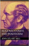 Ebook Auguste Comte and Positivism di John Stuart Mill edito da Books on Demand