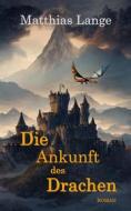 Ebook Die Ankunft des Drachen di Matthias Lange edito da Books on Demand