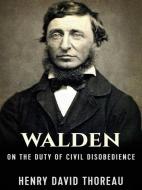 Ebook Walden, and On The Duty Of Civil Disobedience di Henry David Thoreau edito da Stargatebook