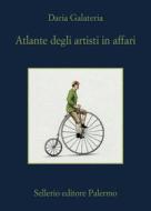 Ebook Atlante degli artisti in affari di Daria Galateria edito da Sellerio Editore