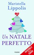 Ebook Un Natale perfetto di Lippolis Maristella edito da Piemme